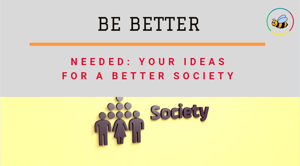 Needed: Your Ideas for a Better Society